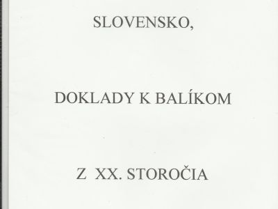 SLOVENSKO - DOKLADY K BALÍKŮM Z XX. STOLETÍ