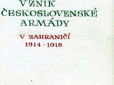 FORMATION OF THE CZECHOSLOVAK ARMY ABROAD, 1914-1918
