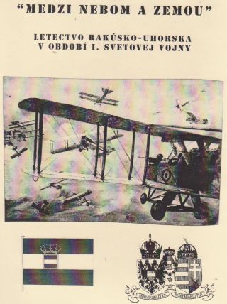 BETWEEN SKIES AND EARTH - AIRCRAFT OF AUSTRIA-HUNGARY IN THE WORLD WAR I – sheet 1